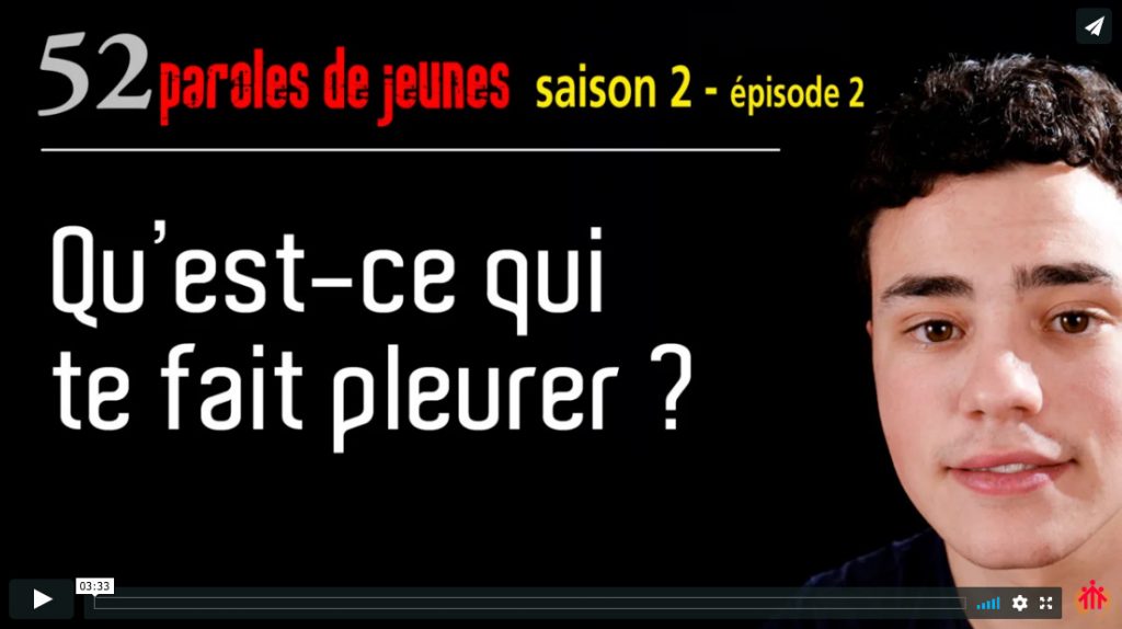 Qu’est-ce qui te fait pleurer ? [52 paroles de jeunes – s 2 – e 2]