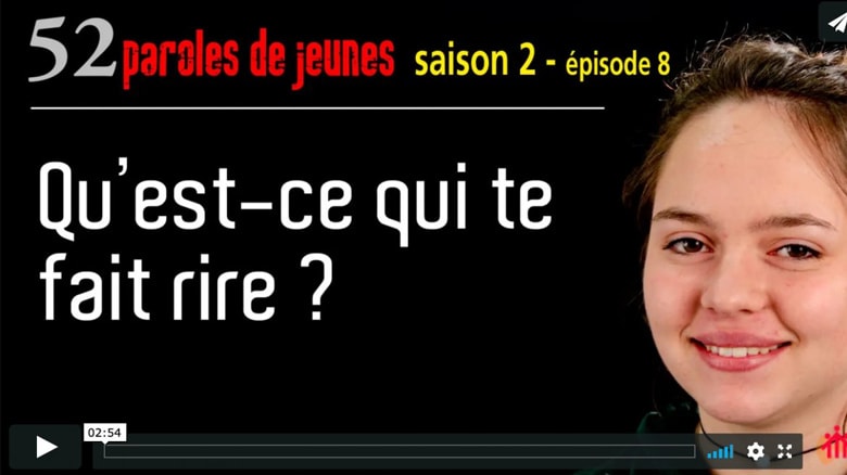 Qu’est-ce qui te fait rire ? [52 paroles de jeunes – s 2 – e 8]