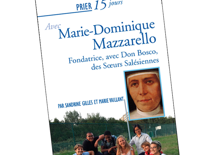 « Prier 15 jours avec Marie-Dominique Mazzarello », un ouvrage attendu !