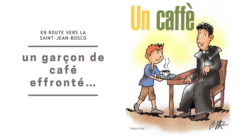 En route vers la Saint Jean Bosco (J-6) : un garçon de café effronté…