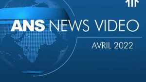 « ANS News Video » : que s’est-il passé en avril ?