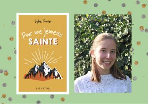 « Le chemin de la sainteté nous est accessible » : le plaidoyer de Sophie Fournier dans son livre « Pour une jeunesse sainte »