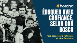 Éduquer avec confiance, avec Don Bosco | Hozana