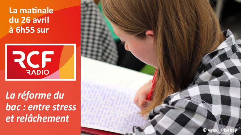 P. Xavier de Verchère sur RCF : « La réforme du bac, entre stress et relâchement »