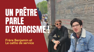 Frère Benjamin parle d’exorcisme avec Le catho de service