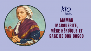 Maman Marguerite, mère héroïque et sage de Don Bosco, sur KTO TV