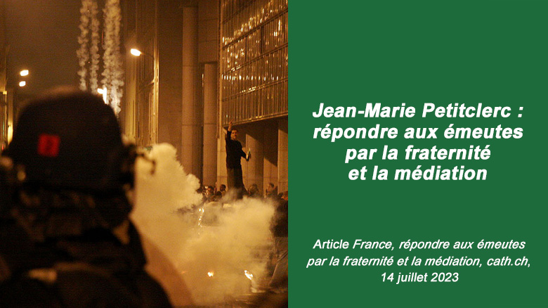 Jean-Marie Petitclerc : répondre aux émeutes par la fraternité et la médiation