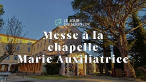 Messe à la chapelle Marie Auxiliatrice | Le Jour du Seigneur