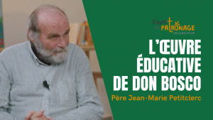 L’œuvre éducative de Don Bosco | Esprit de Patronage