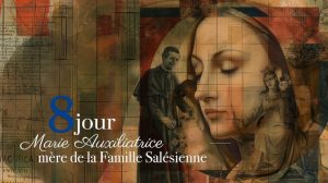 Neuvaine à Marie Auxiliatrice | 22 mai : Marie Auxiliatrice, mère de la Famille Salésienne