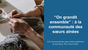 « On grandit ensemble » : à la communauté des sœurs aînées salésiennes de Don Bosco | RCF