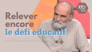 « Relever encore le défi éducatif » : Père Jean-Marie Petitclerc | KTO
