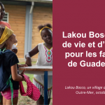 Lakou Bosco, lieu de vie et d’accueil pour les familles de Guadeloupe | Revue Outre-Mer