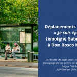 Déplacements scolaires : « Je suis épuisé » témoigne Gabriel, élève à Don Bosco Marseille, dans La Provence