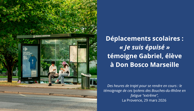 Déplacements scolaires : « Je suis épuisé » témoigne Gabriel, élève à Don Bosco Marseille, dans La Provence