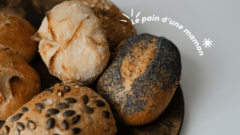 Le pain d&rsquo;une maman